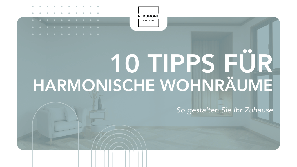 10 Tipps für harmonische & individuelle Wohnräume – So gestalten Sie Ihr Zuhause